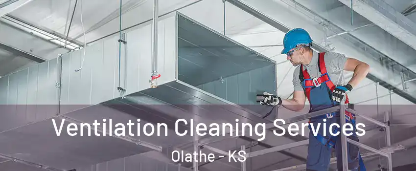 Ventilation Cleaning Services Olathe - KS